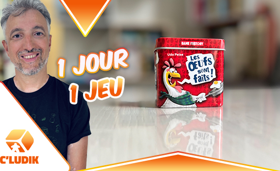 1 jour 1 jeu – Les oeufs sont faits